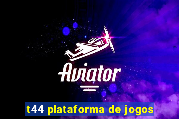 t44 plataforma de jogos